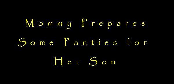  Mommy Prepares Some Panties for Her Son